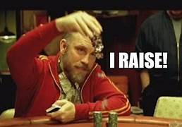 Image of a poker player putting chips into the pot and saying "I raise".