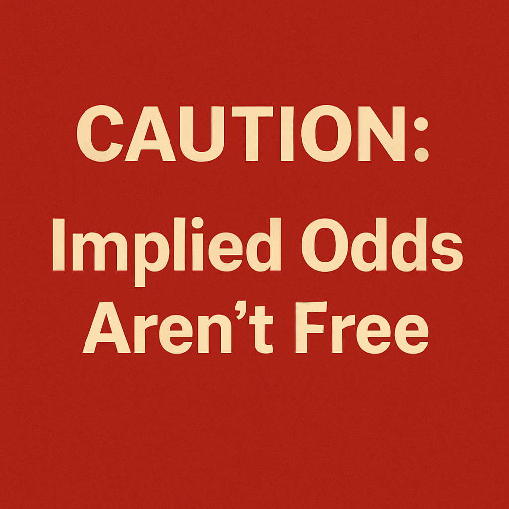 Graphic design image with a bold red background displaying the poker warning message: 'CAUTION: Implied Odds Aren’t Free' in large cream-colored text