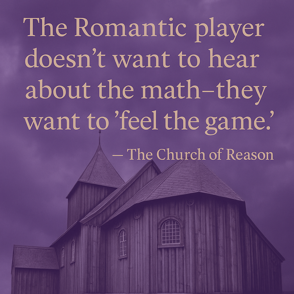 A digital image features a quote from The Church of Reason that reads, 'The Romantic player doesn't want to hear about the math—they want to feel the game,' overlaid on a textured purple background with a contemplative woman, symbolizing intuition, emotion, and the romantic approach to poker strategy."