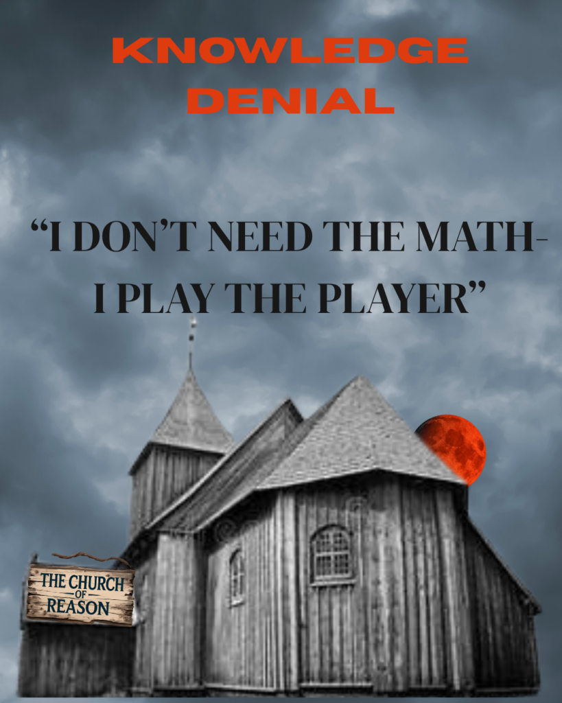 An image showing one of the denials frequently used in poker "I don't need the Math", I play the Player"