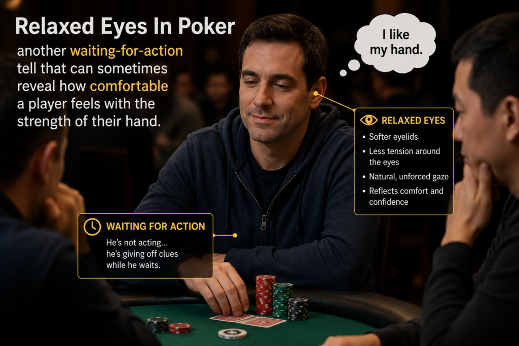 Relaxed Eyes In Poker as a player calmly watches the action, revealing subtle confidence and comfort while waiting to act with a strong hand.